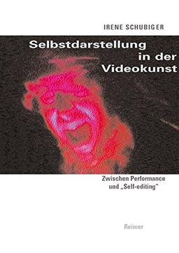 Selbstdarstellung in der Videokunst. Zwischen Performance und &#34;Self-editing&#34;