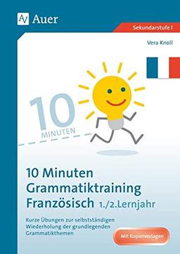 10-Minuten-Grammatiktraining Französisch Lj. 1-2: Kurze Übungen zur selbstständigen Wiederholung der grundlegenden Grammatikthemen (5. bis 7. Klasse)