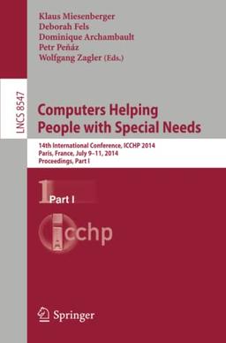 Computers Helping People with Special Needs: 14th International Conference, ICCHP 2014, Paris, France, July 9-11, 2014, Proceedings, Part I (Lecture Notes in Computer Science, Band 8547)