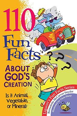 110 Fun Facts about God's Creation: Is It Animal, Vegetable, or Mineral?