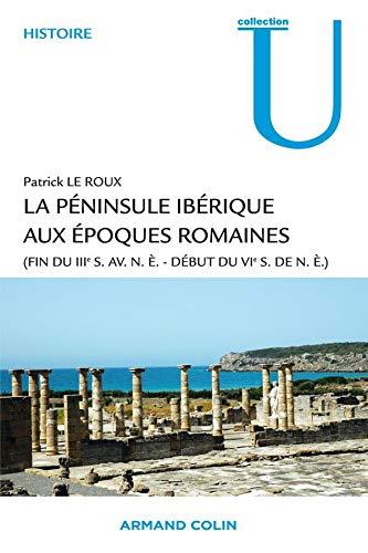 La péninsule ibérique aux époques romaines : fin du IIIe siècle av. n.é.-début du VIe siècle de n.é.