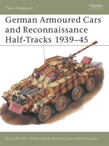 German Armoured Cars and Reconnaissance Half-Tracks 1939-45 (New Vanguard, Band 29)