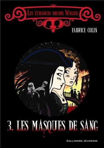 Les étranges soeurs Wilcox. Vol. 3. Les masques de sang