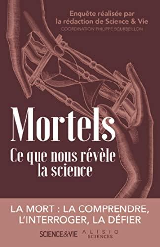 Mortels : ce que nous révèle la science