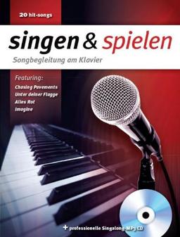 Singen & Spielen: Songbegleitung am Klavier. Plus professionelle Singalong-MP3 CD