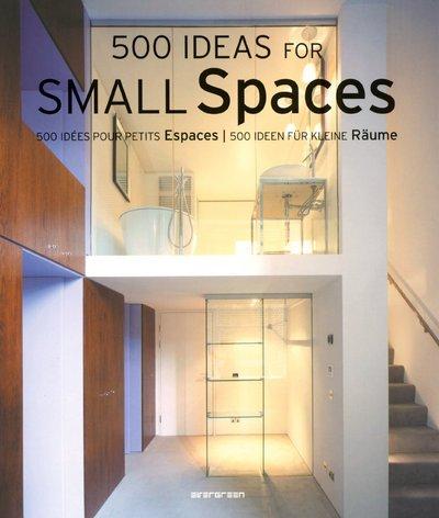 500 ideas for small spaces. 500 idées pour les petits espaces. 500 Ideen für kleine Räume