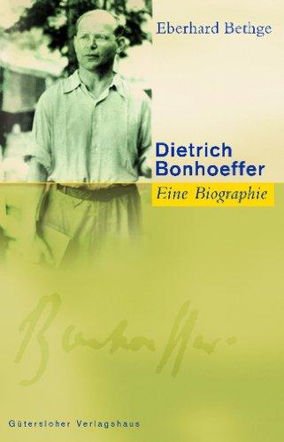 Dietrich Bonhoeffer. Eine Biographie