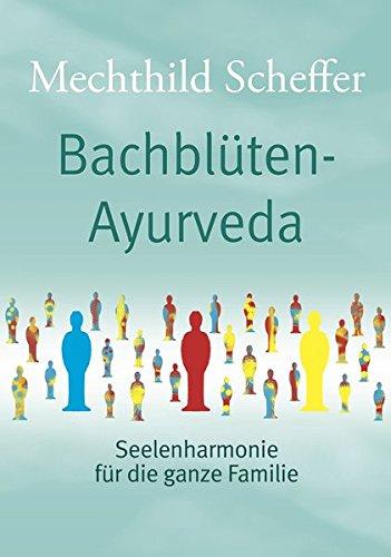 Bachblüten Ayurveda: Seelenharmonie für die ganze Familie