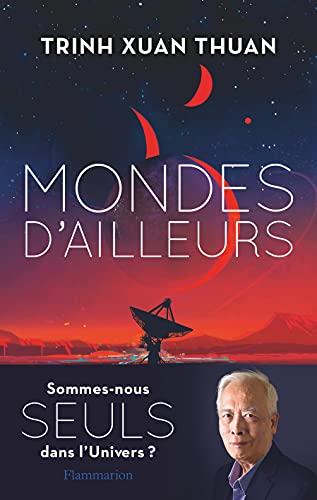 Mondes d'ailleurs : sommes-nous seuls dans l'Univers ?