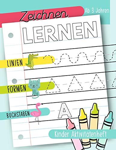 Zeichnen lernen: Linien Formen Buchstaben: Kinder Aktivitätenheft: Ab 3 Jahren: Ein Aktivitätenheft für Kleinkinder, Vorschulkinder & Kindergarten Buben und Mädchen