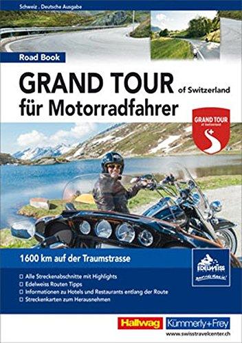 Grand Tour of Switzerland Roadbook für Motorradfahrer: 1600 km auf der Traumstrasse (Hallwag Führer und Atlanten)