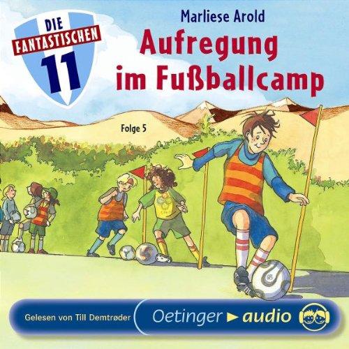 Die Fantastischen Elf 5: Aufregung im Fußballcamp (CD): Ungekürzte Lesung