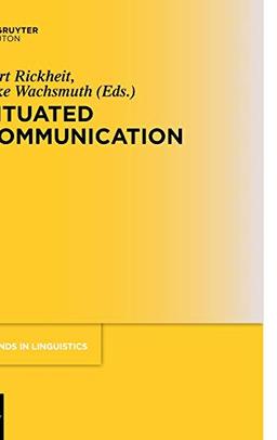 Situated Communication (Trends in Linguistics. Studies and Monographs [TiLSM], 166)