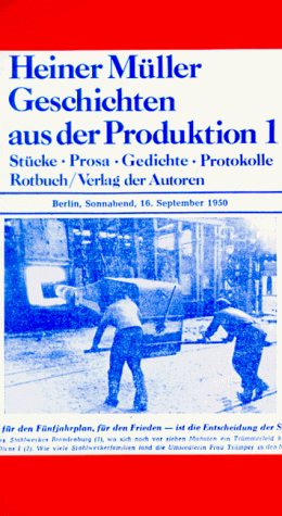 Geschichten aus der Produktion 1. Stücke, Prosa, Gedichte, Protokolle