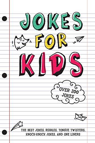 Jokes for Kids: The Best Jokes, Riddles, Tongue Twisters, Knock-Knock, and One Liners for Kids: Kids Joke Books Ages 7-9 8-12