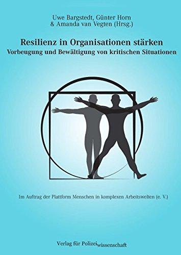 Resilienz in Organisationen stärken: Vorbeugung und Bewältigung von kritischen Situationen