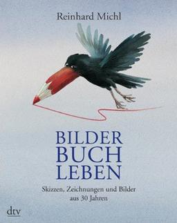 Bilder Buch Leben: Skizzen, Zeichnungen und Bilder aus 30 Jahren