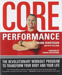 The Core Performance: The Revolutionary Workout Program to Transform Your Body & Your Life