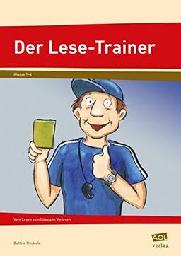 Der Lese-Trainer: Vom Lesen zum flüssigen Vorlesen (1. bis 4. Klasse)