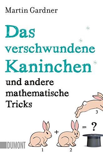 Das verschwundene Kaninchen und andere mathematische Tricks (Taschenbücher)