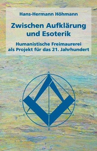 Zwischen Aufklärung und Esoterik: Humanistische Freimaurerei als Projekt für das 21. Jahrhundert