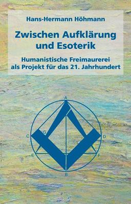 Zwischen Aufklärung und Esoterik: Humanistische Freimaurerei als Projekt für das 21. Jahrhundert