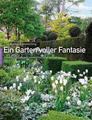 Ein Garten voller Fantasie: Stilvoll, einladend, romantisch