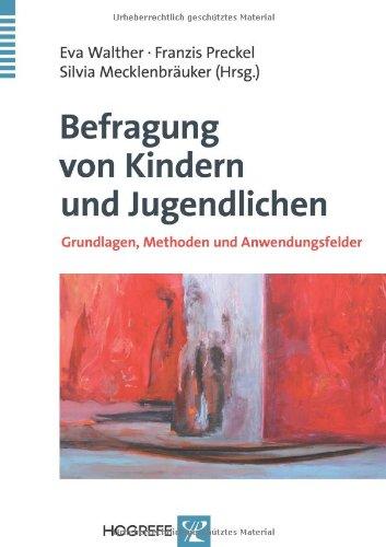 Befragung von Kindern und Jugendlichen: Grundlagen, Methoden und Anwendungsfelder