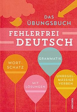 Fehlerfrei Deutsch - Das Übungsbuch mit Lösungen (Wortschatz, Grammatik, unregelmäßige Verben)