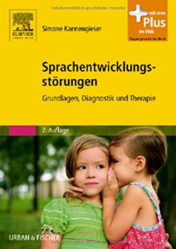 Sprachentwicklungsstörungen: Grundlagen, Diagnostik und Therapie - mit Zugang zum Elsevier-Portal