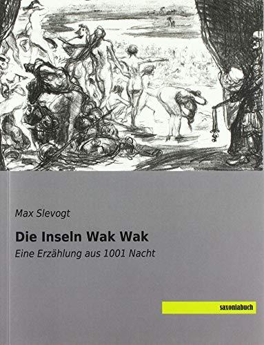 Die Inseln Wak Wak: Eine Erzählung aus 1001 Nacht