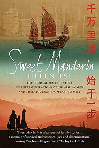 Sweet Mandarin: The Courageous True Story of Three Generations of Chinese Women and Their Journey from East to West