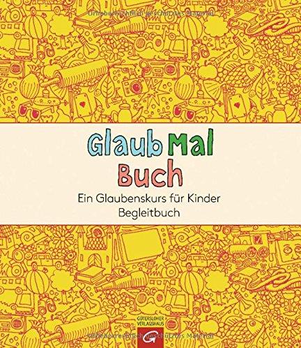 GlaubMalBuch: Ein Glaubenskurs für Kinder. Begleitbuch