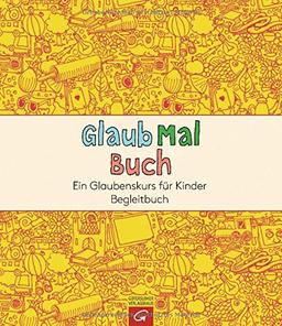 GlaubMalBuch: Ein Glaubenskurs für Kinder. Begleitbuch