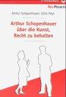 Arthur Schopenhauer über die Kunst Recht zu behalten