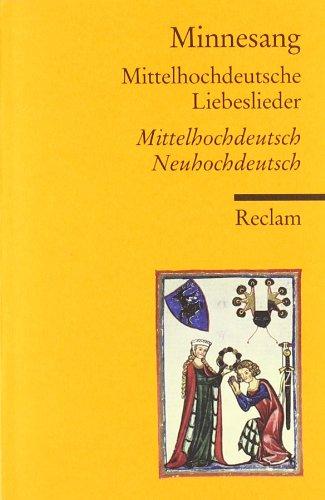 Minnesang: Mittelhochdeutsche Liebeslieder. Eine Auswahl Mittelhochdeutsch/Neuhochdeutsch