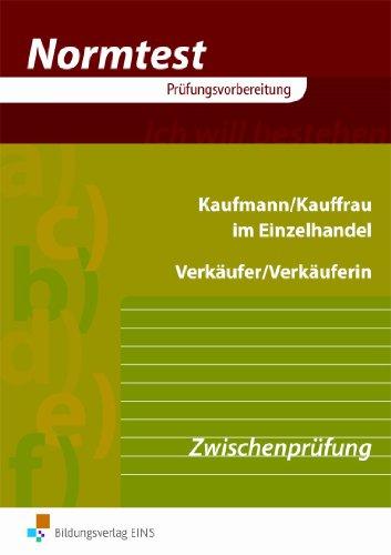 Normtest - Kaufmann/Kauffrau in Einzelhandel. Verkäufer/Verkäuferin. Aufgabenband. Zwischenprüfung - Neue Ausbildungsordnung (Lernmaterialien)