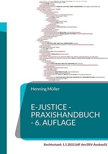 eJustice - Praxishandbuch: Ein Rechts-Kompendium zum elektronischen Rechtsverkehr und zur eAkte für Rechtsanwälte, Behörden und Gerichte - 6. Aufl.