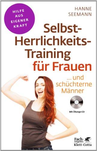 Selbst-Herrlichkeits-Training für Frauen: ... und schüchterne Männer