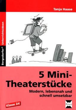 5 Mini-Theaterstücke: Modern,lebensnah und schnell umsetzbar, ab Klasse 3