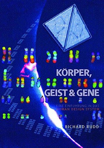 Körper, Geist & Gene: Eine Einführung in das Human Design System