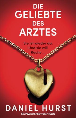 Die Geliebte des Arztes: Ein Psychothriller voller Twists (Die Frau des Arztes, Band 3)