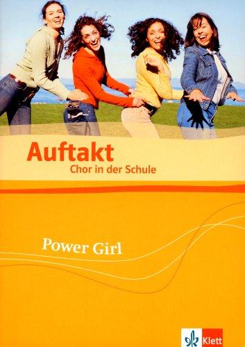 Auftakt. Chor in der Schule / Power Girl. Chorheft