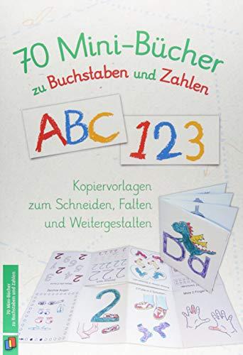 70 Minibücher zu Buchstaben und Zahlen: Kopiervorlagen zum Schneiden, Falten und Weitergestalten