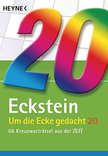 Um die Ecke gedacht 20: 66 Kreuzworträtsel aus der ZEIT