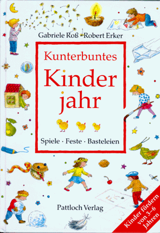 Kunterbuntes Kinderjahr. Spiele, Feste, Basteleien