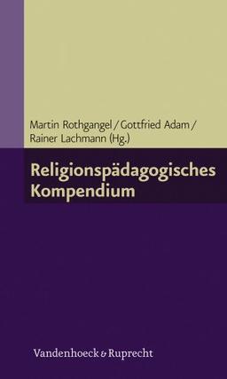 Religionspädagogisches Kompendium (Grundlegend Neu Bearbeitete Und Erganzte Auflage)