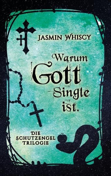 Warum Gott Single ist. (Die Schutzengel-Trilogie)