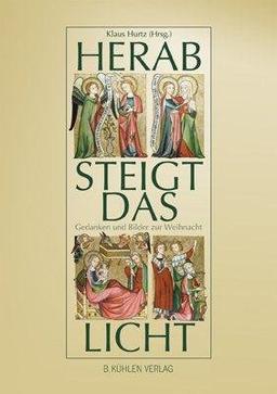 Herab steigt das Licht: Gedanken und Bilder zur Weihnacht