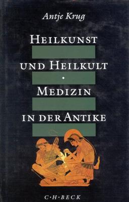 Heilkunst und Heilkult. Medizin in der Antike.